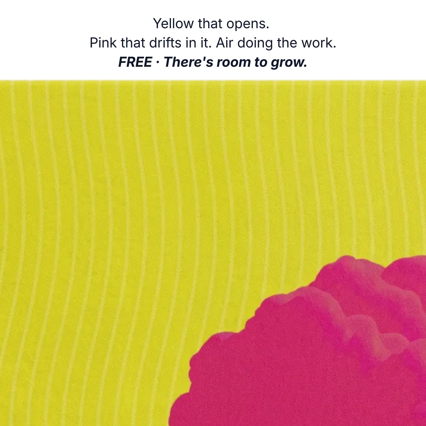 Art that gives you space, yellow that opens pink that drifts in it air doing the work, sky canvas detail by RoomFruit
